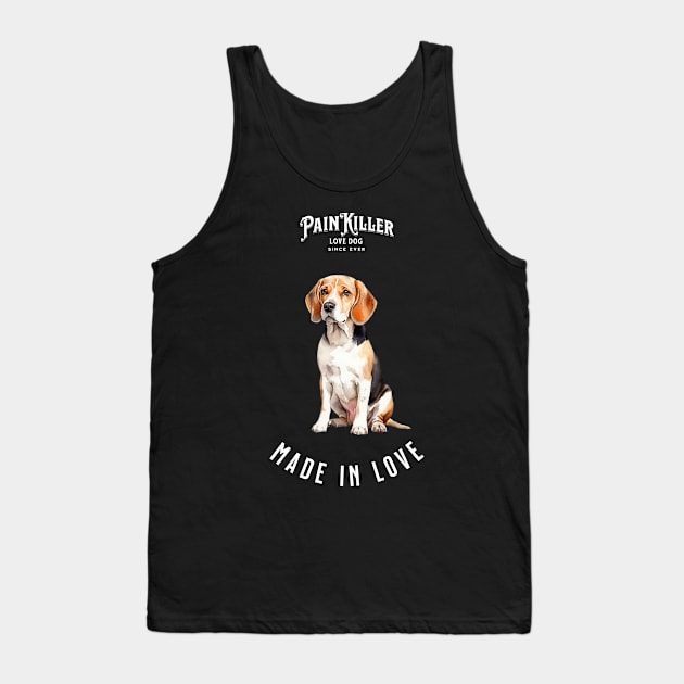 Beagle  Painkiller made in love dog Tank Top by DavidBriotArt